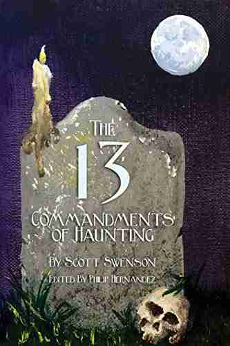 The 13 Commandments Of Haunting: Foundational Concepts Every Haunter Needs To Make A Successful Haunted Attraction