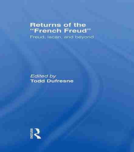 Returns Of The French Freud:: Freud Lacan And Beyond