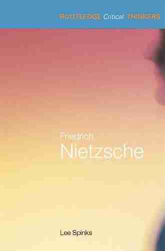 Friedrich Nietzsche (Routledge Critical Thinkers)