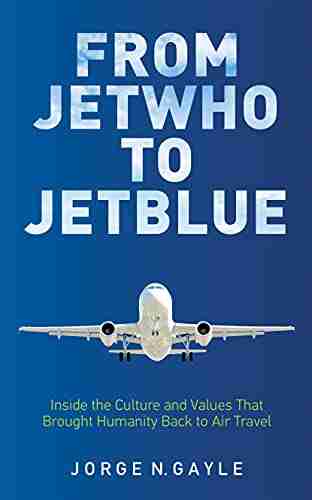 From Jet Who to JetBlue: Inside the Culture and Values That Brought Humanity Back to Air Travel