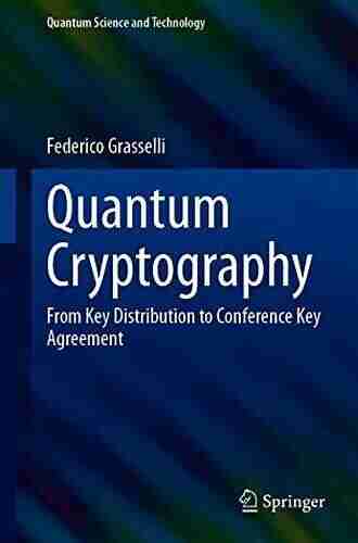 Quantum Cryptography: From Key Distribution To Conference Key Agreement (Quantum Science And Technology)