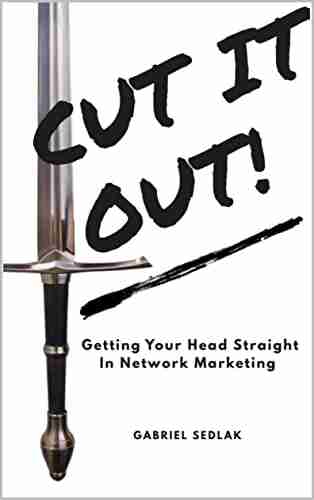 CUT IT OUT: Getting Your Head Straight In Network Marketing