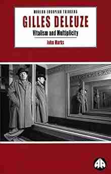 Gilles Deleuze: Vitalism and Multiplicity (Modern European Thinkers)