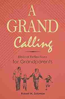 A Grand Calling: Biblical Reflections For Grandparents