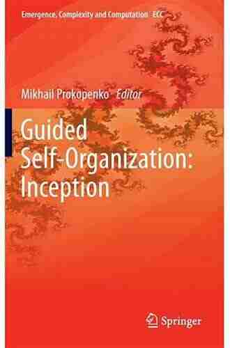 Guided Self Organization: Inception (Emergence Complexity And Computation 9)