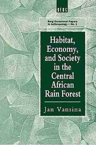 Habitat Economy And Society In The Central Africa Rain Forest (Berg Occasional Papers In Anthropology 1)