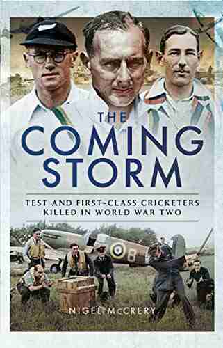 The Coming Storm: Test And First Class Cricketers Killed In World War Two