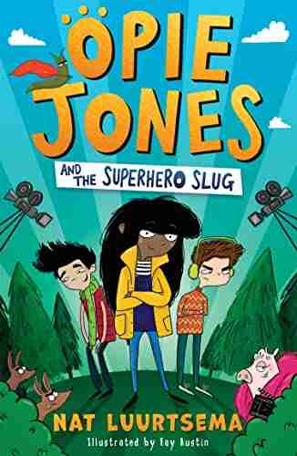 Opie Jones And The Superhero Slug: Hilarious Superhero With An Animal Twist Perfect For Fans Of David Baddiel And Kid Normal