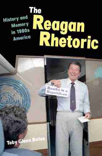 The Reagan Rhetoric: History and Memory in 1980s America