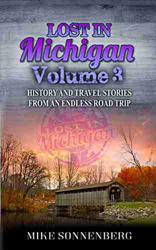 Lost In Michigan Volume 3: History And Travel Stories From An Endless Road Trip