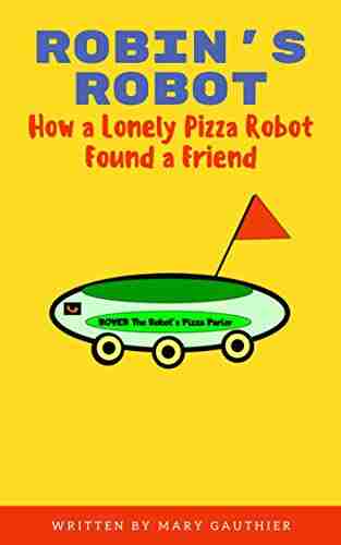 Robin S Robot: How A Lonely Pizza Robot Found A Friend