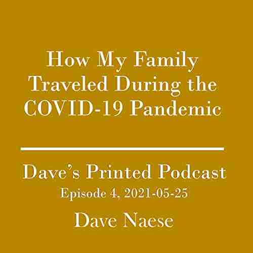 How My Family Traveled During The COVID 19 Pandemic: Dave S Printed Podcast Episode 4 2021 05 25