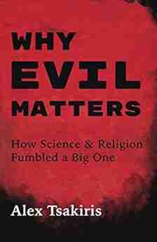 Why Evil Matters: How Science Religion Fumbled a Big One