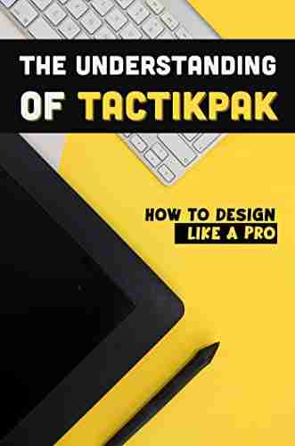 The Understanding Of Tactikpak: How To Design Like A Pro