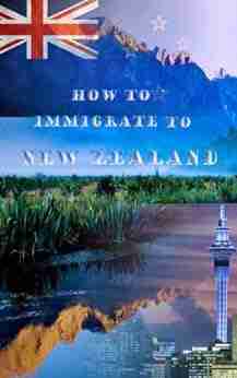 HOW TO IMMIGRATE TO NEW ZEALAND