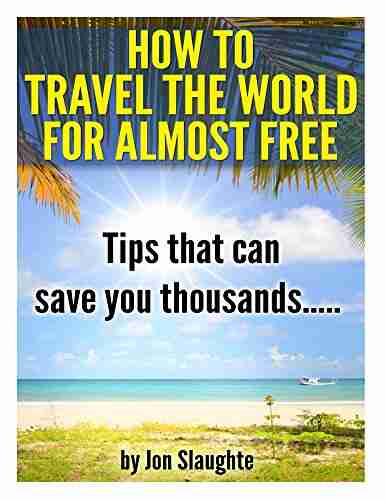 How To Travel The World for Almost Free Tips That can Save you thousands