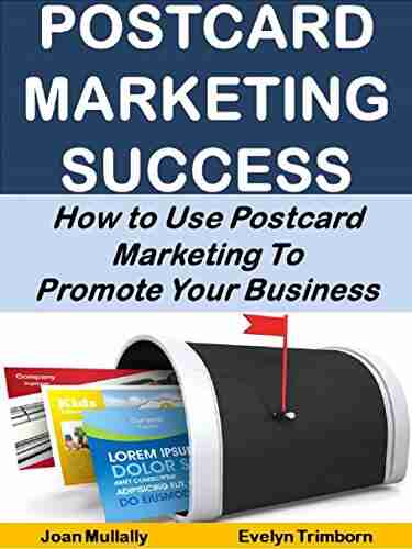 Postcard Marketing Success: How to Use Postcard Marketing To Promote Your Business (Business Basics for Beginners 2)