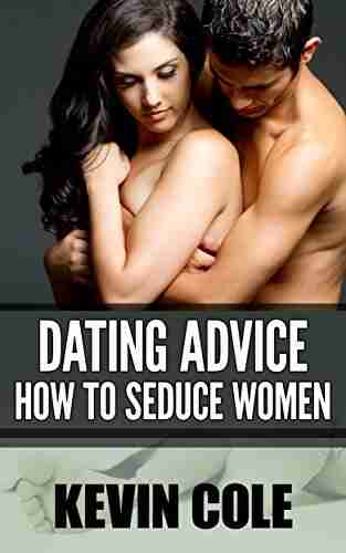 Dating Advice: How To Seduce Women (seduce A Woman By Touch Alpha Male Seduction Seductive Body Language)