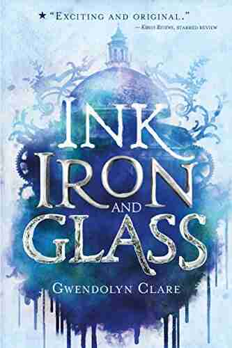 Ink Iron And Glass Gwendolyn Clare