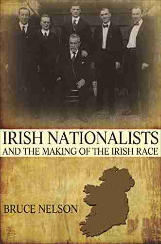 Irish Nationalists And The Making Of The Irish Race