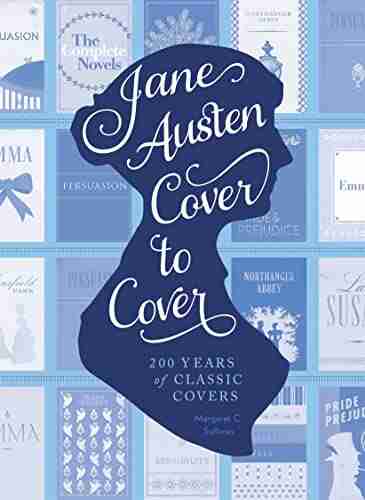 Jane Austen Cover to Cover: 200 Years of Classic Covers