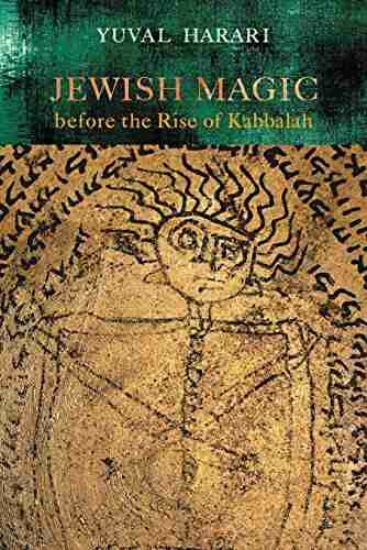 Jewish Magic Before The Rise Of Kabbalah (Raphael Patai In Jewish Folklore And Anthropology)