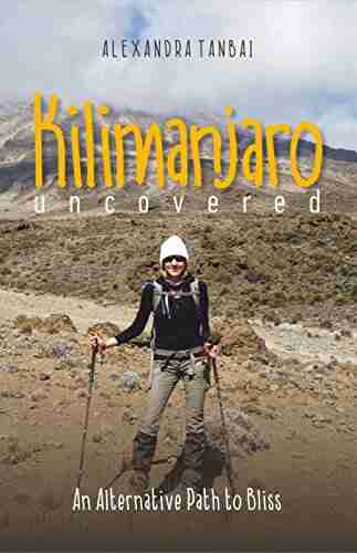 Kilimanjaro Uncovered: An Alternative Path To Bliss