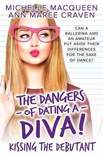 Kissing The Debutant (The Dangers Of Dating A Diva 3)