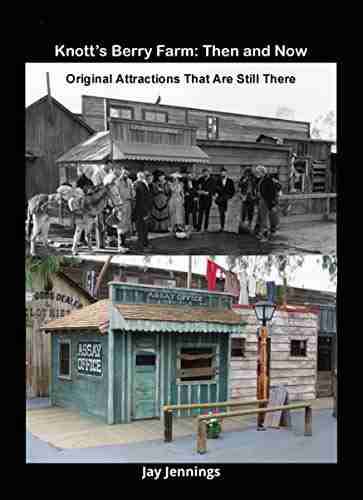 Knott S Berry Farm: Then Now