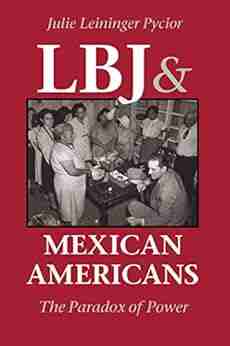 LBJ and Mexican Americans: The Paradox of Power