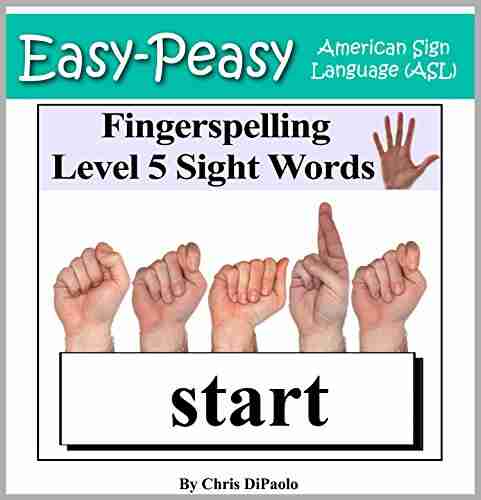 American Sign Language Fingerspelling Level 5 Sight Words: Signing Third Grade Sight Words using the American Manual Alphabet (Easy Peasy American Sign Language (ASL))