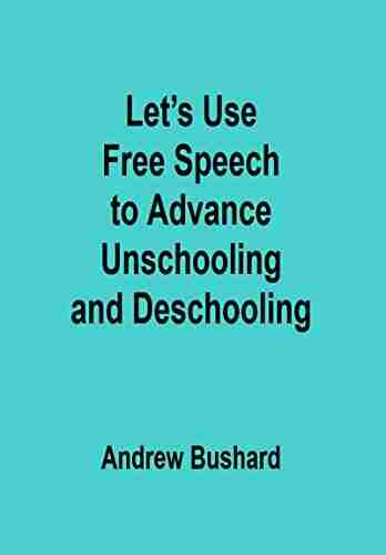 Let S Use Free Speech To Advance Unschooling And Deschooling