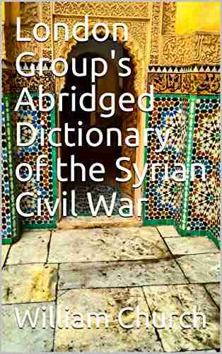 London Group s Abridged Dictionary of the Syrian Civil War