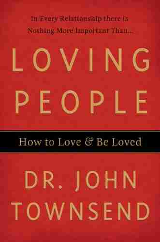 Loving People: How To Love And Be Loved