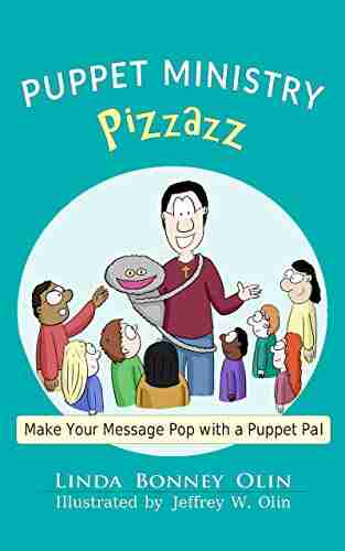 Puppet Ministry Pizzazz: Make Your Message Pop With A Puppet Pal