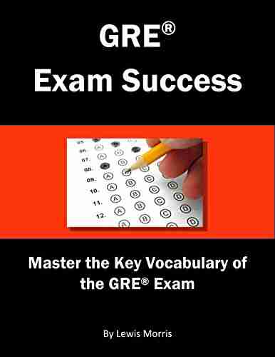 GRE Exam Success: Master the Key Vocabulary of the GRE Exam