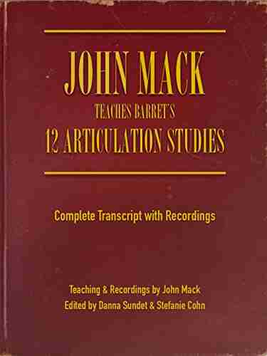 John Mack Teaches Barret S 12 Articulation Studies: Complete Transcript With Recordings