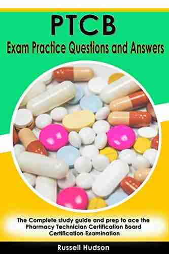 PTCB Exam Practice Questions and Answers: The Complete study guide and prep to ace the Pharmacy Technician Certification Board Certification Examination