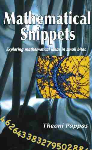 Mathematical Snippets: Exploring Mathematical Ideas In Small Bites