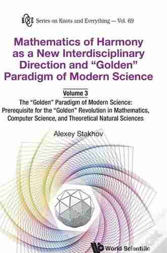 Mathematics Of Harmony As A New Interdisciplinary Direction And Golden Paradigm Of Modern Science Volume 2: Algorithmic Measurement Theory Fibonacci (Series On Knots And Everything 68)