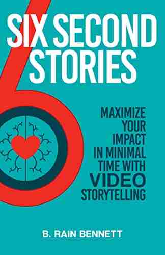 Six Second Stories: Maximize Your Impact in Minimal Time with Video Storytelling