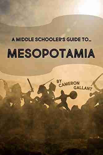 Mesopotamia: A Middle Schooler s Guide to History