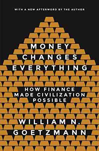 Money Changes Everything: How Finance Made Civilization Possible