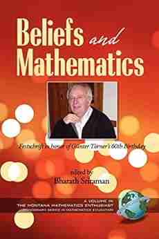 Beliefs And Mathematics: Festschrift In Honor Of Guenter Toerner S 60th Birthday (PB) (The Montana Mathematics Enthusiast: Monograph In Mathematics Education)