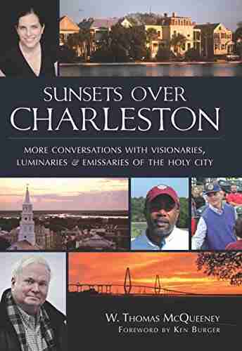 Sunsets Over Charleston: More Conversations with Visionaries Luminaries and Emissaries of the Holy City