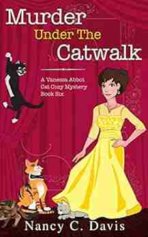 Murder Under The Catwalk (Vanessa Abbot Cat Cozy Mystery 6)