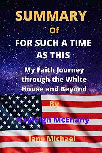 SUMMARY OF FOR SUCH A TIME AS THIS By Kayleigh McEnany: My Faith Journey through the White House and Beyond