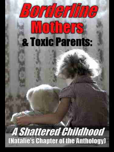 Borderline Personality: My Torment From a Toxic BPD Mother (Natalie s Chapter of the BPD Mother Anthology)