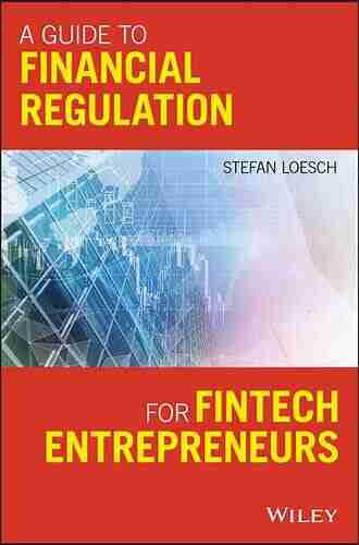 A Guide to Financial Regulation for Fintech Entrepreneurs