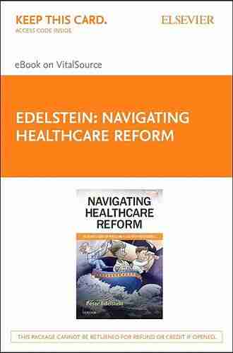 Navigating Healthcare Reform E Book: An Insider s Guide for Nurses and Allied Health Professionals